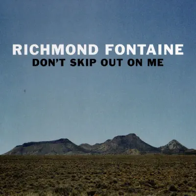 Don't Skip out on Me - Richmond Fontaine Don't Skip out on Me - Richmond Fontaine