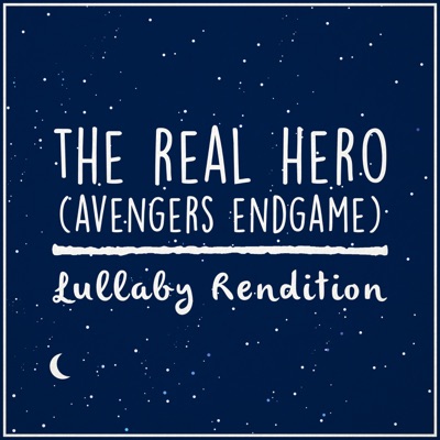 The Real Hero (From 'Avengers: Endgame') [Lullaby Rendition] - Single