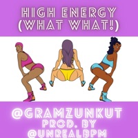 High Energy (What What What) - Single - Gramzunkut