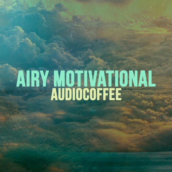 Airy Motivational - AudioCoffee