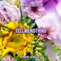 Tell Me Nothing - Single - KILLcRey