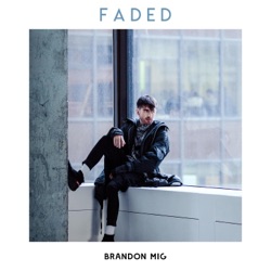 Brandon Mig - Faded