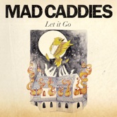 Mad Caddies - Let It Go