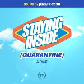 Staying Inside (Quarantine) DJ T Marq