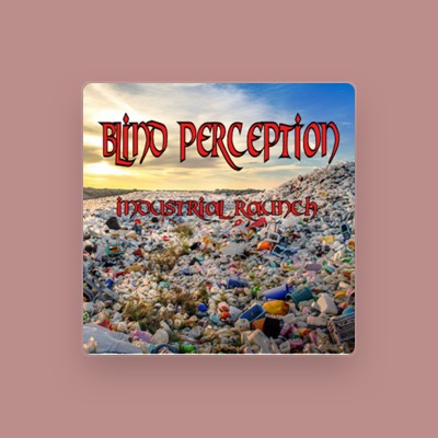 Listen to Blind Perception, watch music videos, read bio, see tour dates & more!