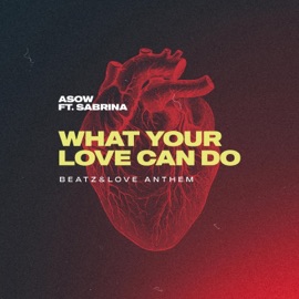 What Your Love Can Do (feat. Sabrina) [Extended Mix] Asow