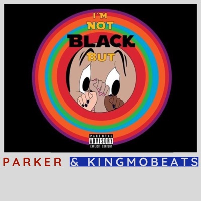 I'm Not Black but (feat. Parker) - Single