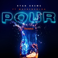 Pour (feat. Mackensolda) [Remix] - Single - Ryan Drews