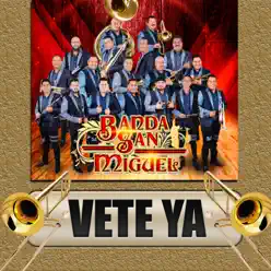 Vete Ya - Banda San Miguel