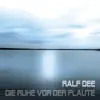 Ralf Dee - Die Ruhe vor der Flaute