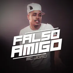 Falso Amigo - Single - MC João Falso Amigo - Single - MC João