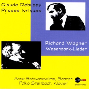 Claude Debussy, Proses Lyriques/Richard Wagner, Wesendonk-Lieder Anne Schwanewilms, Soprano/Falko Steinbach, Piano
