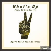 What's Up (feat. Og Bey Harris) - Single - Myrts Son & Sean Wrekless