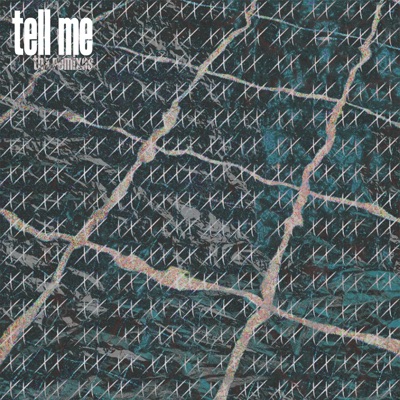Tell Me Remixes - Single