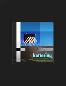 收听 kettering、观看音乐视频、阅读小传、查看巡演日期等 ！