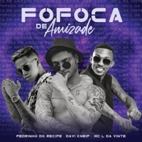 Fofoca de Amizade - Single - Davi Kneip, Pedrinho do Recife & MC L da Vinte
