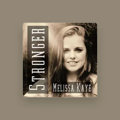 Listen to Melissa Kaye, watch music videos, read bio, see tour dates & more!