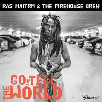 Go and Tell the World - Ras Haitrm