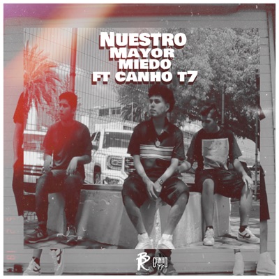 Nuestro Mayor Miedo (feat. Canho T7) - Single