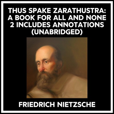 Thus Spake Zarathustra: A Book For All And None 2 Includes Annotations (Unabridged)