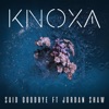 Knoxa - Said Goodbye (feat. Jordan Shaw)