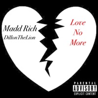 Love No More (feat. DillonTheLion) - Single - Madd Rich