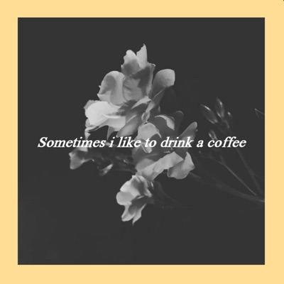 Sometimes I Like to Drink a Coffee - EP