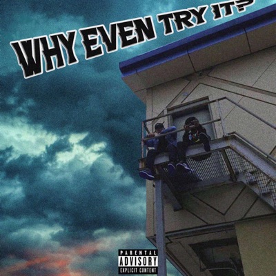 Why Even Try It? (feat. Stone Thug) - Single