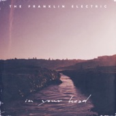 The Franklin Electric - I Know You, You Know Me