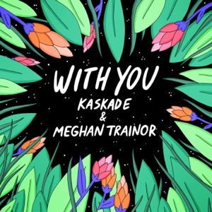Kaskade & Meghan Trainor - With You - Line Dance Music