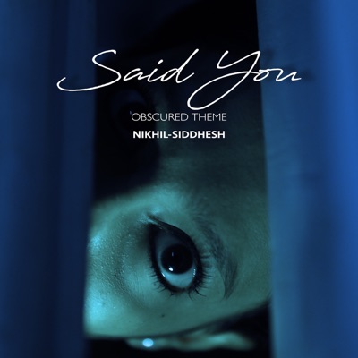 Said You (Obscured Theme) - Single [feat. Krishna Khamankar] - Single