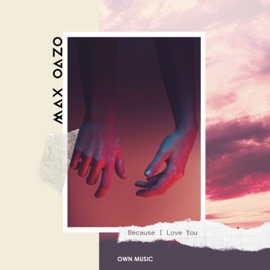 Because I Love You (Extedend Mix) Max Oazo
