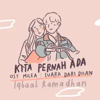 Kita Pernah Ada (From "Milea: Suara Dari Dilan Movie") — Iqbaal Ramadhan