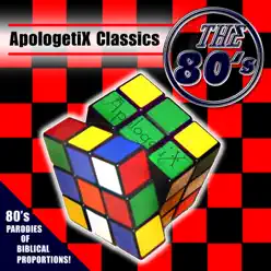 Apologetix Classics: The 80's - Apologetix