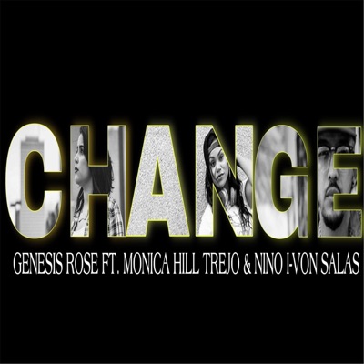 Change (feat. Monica Hill Trejo & Nino I-Von Salas) - Single