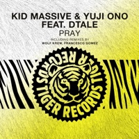 Pray (feat. DTale) [Remixes] - Kid Massive & Yuji Ono
