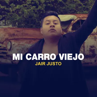 Mi Carro Viejo - Single - Jair Justo