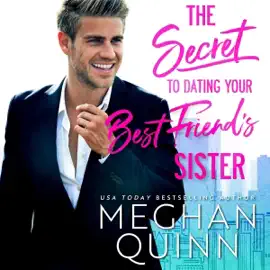 The Secret to Dating Your Best Friend's Sister (Unabridged)