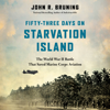 Fifty-Three Days on Starvation Island - John R. Bruning