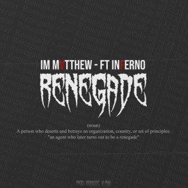 Renegade (feat. Inferno) I'm Mvtthew