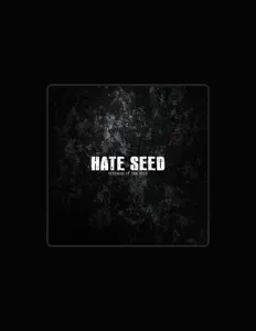Ακούστε περιεχόμενο από Hate Seed, παρακολουθήστε μουσικά βίντεο, διαβάστε το βιογραφικό, δείτε ημερομηνίες περιοδείας, και πολλά ακόμη!
