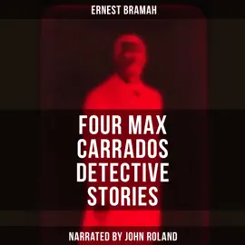 Four Max Carrados Detective Stories