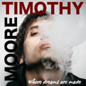 Where Dreams Are Made - Timothy Moore