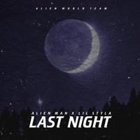 Last Night (feat. Lil Styla) - Single - Alien Man