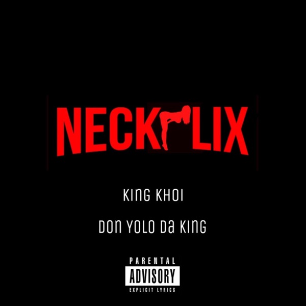 Neckflix (feat. King Khoi)