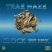 Clock Work - Single - Trae Haze
