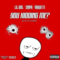 You Kidding Me? - Single - Snypa, Yak Gotti & Lil Quil
