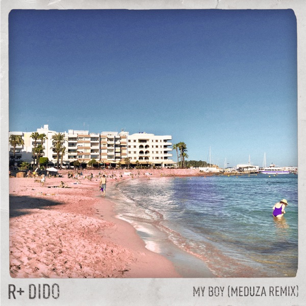 My Boy (Meduza Remix) - Single - R Plus & Dido