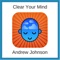 Clear Your Mind - Andrew Johnson, lyrics
