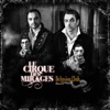 Le Cirque des Mirages Je veux te dire (Live) Delusion Club (Live)